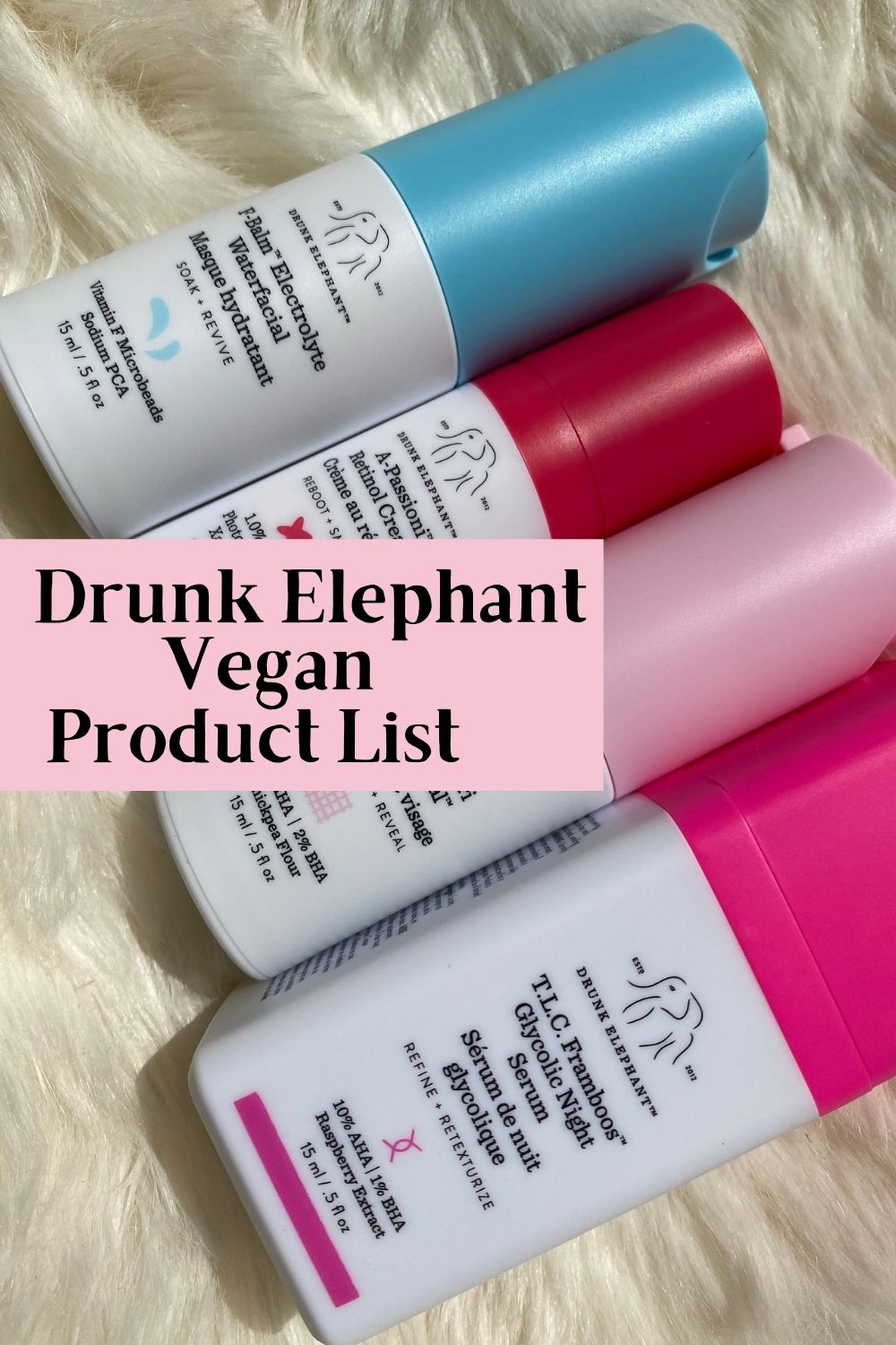 Drunk Elephant Vegan Product List (Cruelty-Free)