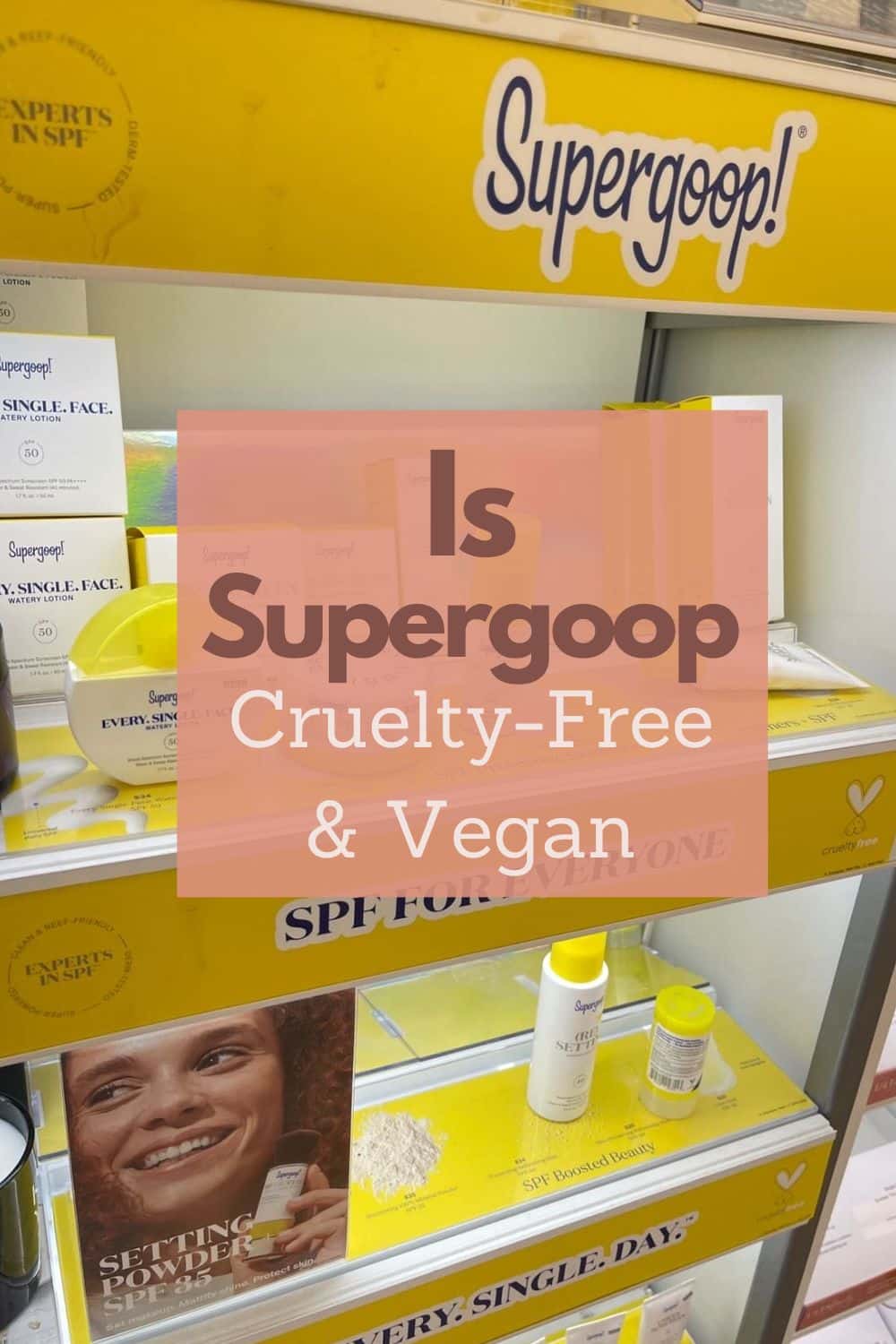 Supergoop! Vegan List (Cruelty-Free)