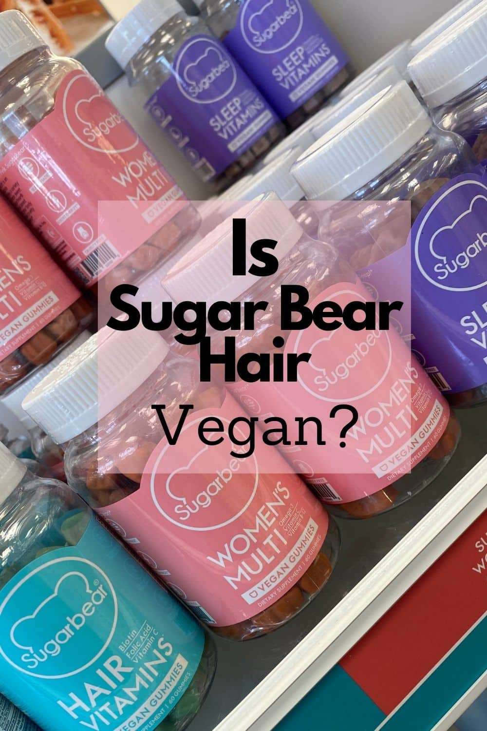 Sugar Bear Hair Vegan Product List